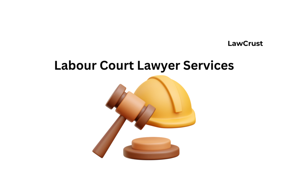 Labour Court Lawyer Services lawcrust